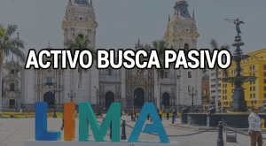 Activo busca pasivo en Lima