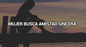 Mujer busca amistad Locanto