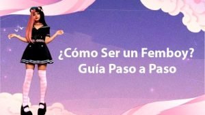 ¿Cómo Ser un Femboy? Guía Paso a Paso