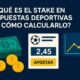 ¿Qué es el stake en apuestas deportivas y cómo calcularlo?